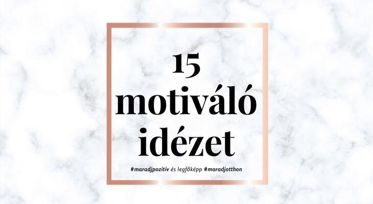 15 idézet: Mindenkinek szüksége van motivációra!