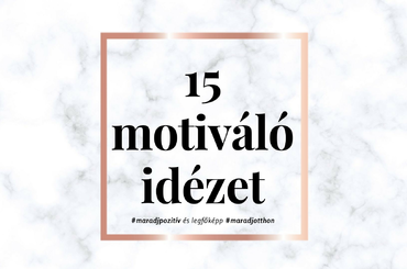 15 idézet: Mindenkinek szüksége van motivációra!